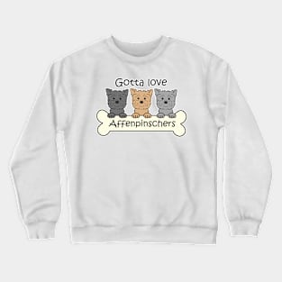 Gotta Love Affenpinschers Crewneck Sweatshirt